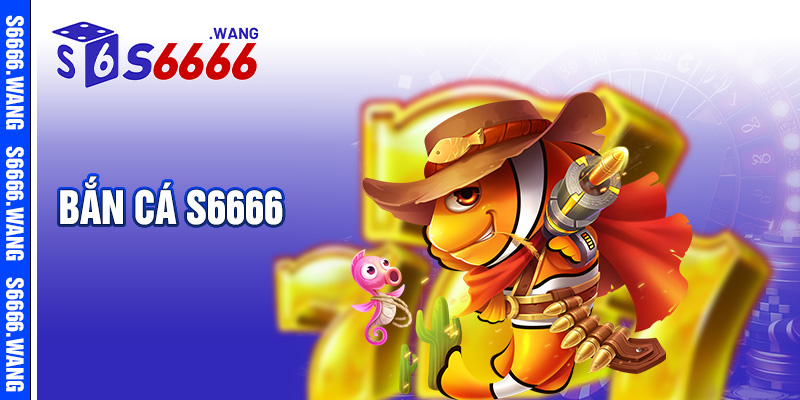 Bắn cá s6666