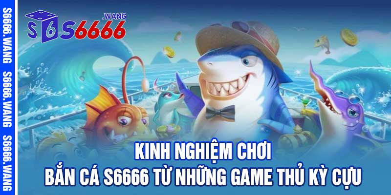 bắn cá s6666